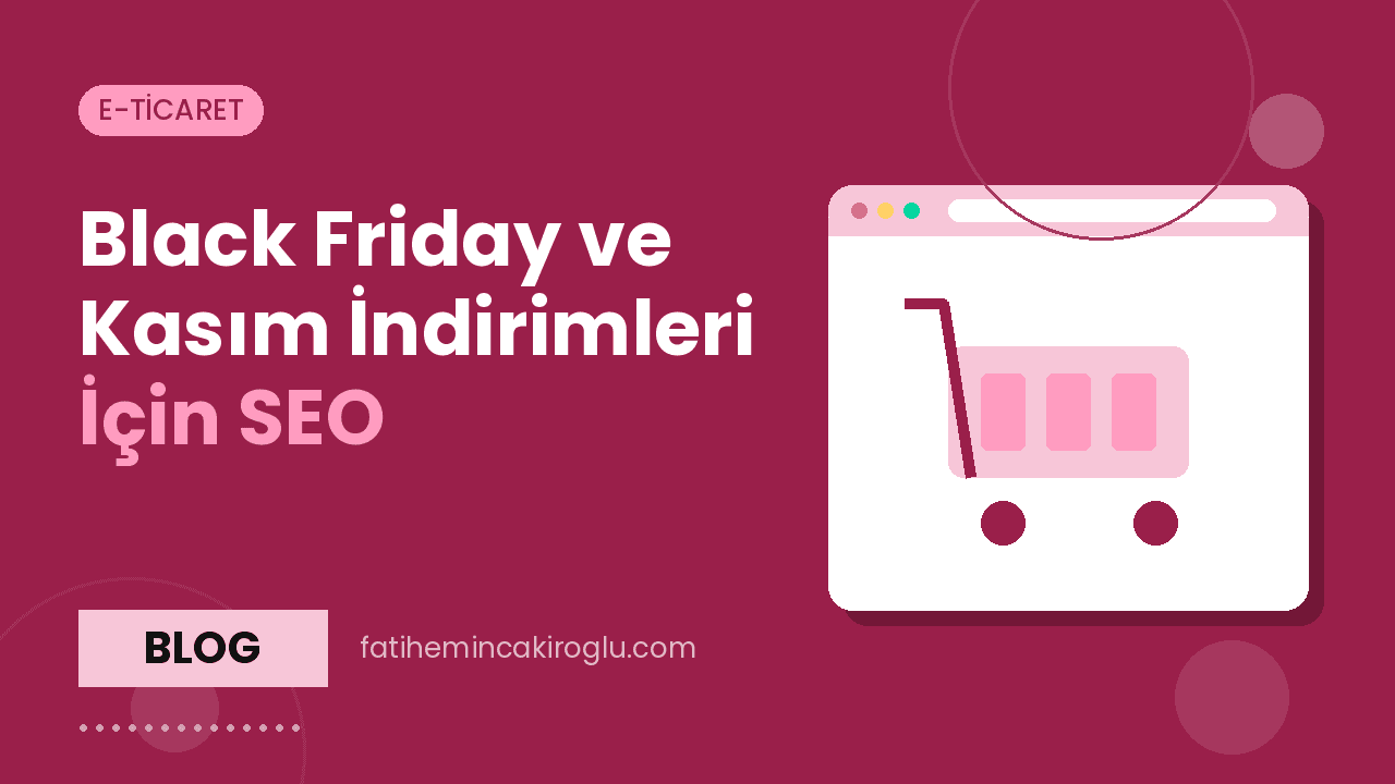 Black Friday ve Kasım İndirimleri İçin SEO: Sezonluk Sayfa Stratejisi