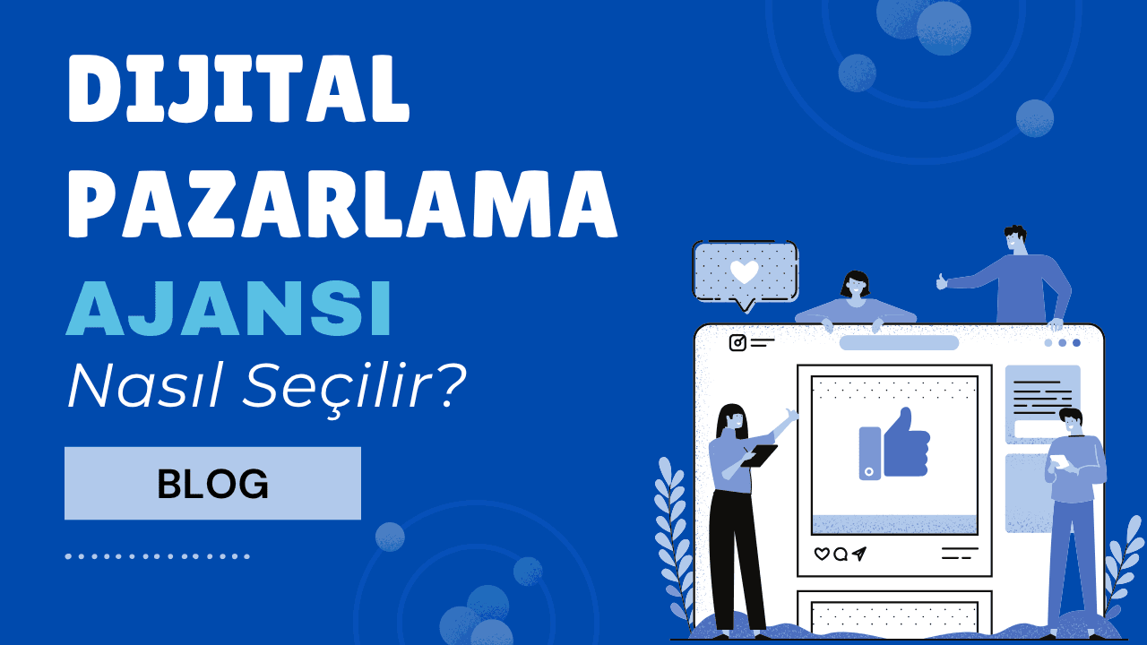 Dijital Pazarlama Ajansı Nasıl Seçilir? Kriterler ve Sorulacak Sorular