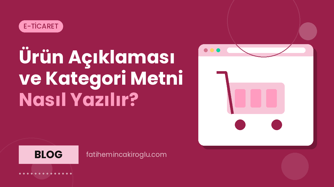 Ürün Açıklaması ve Kategori Metni Nasıl Yazılır?