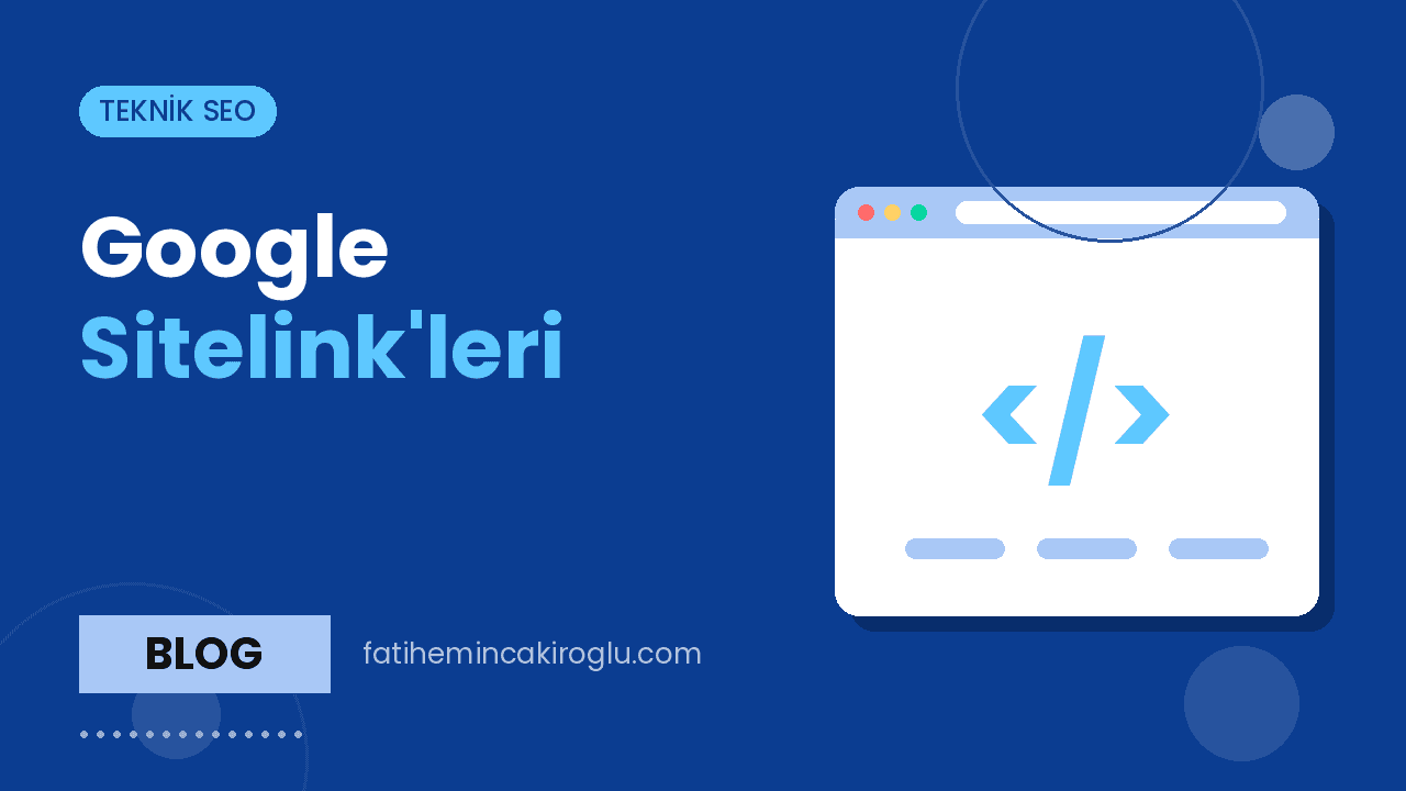 Google Sitelink'leri: Nasıl Oluşur, Neyi Etkileyebilirsiniz?