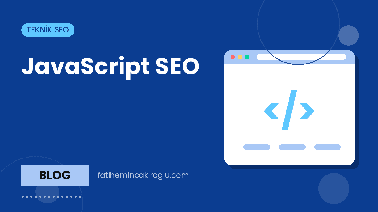 JavaScript SEO: SPA, SSR ve Next.js Sitelerde Tarama ve Render