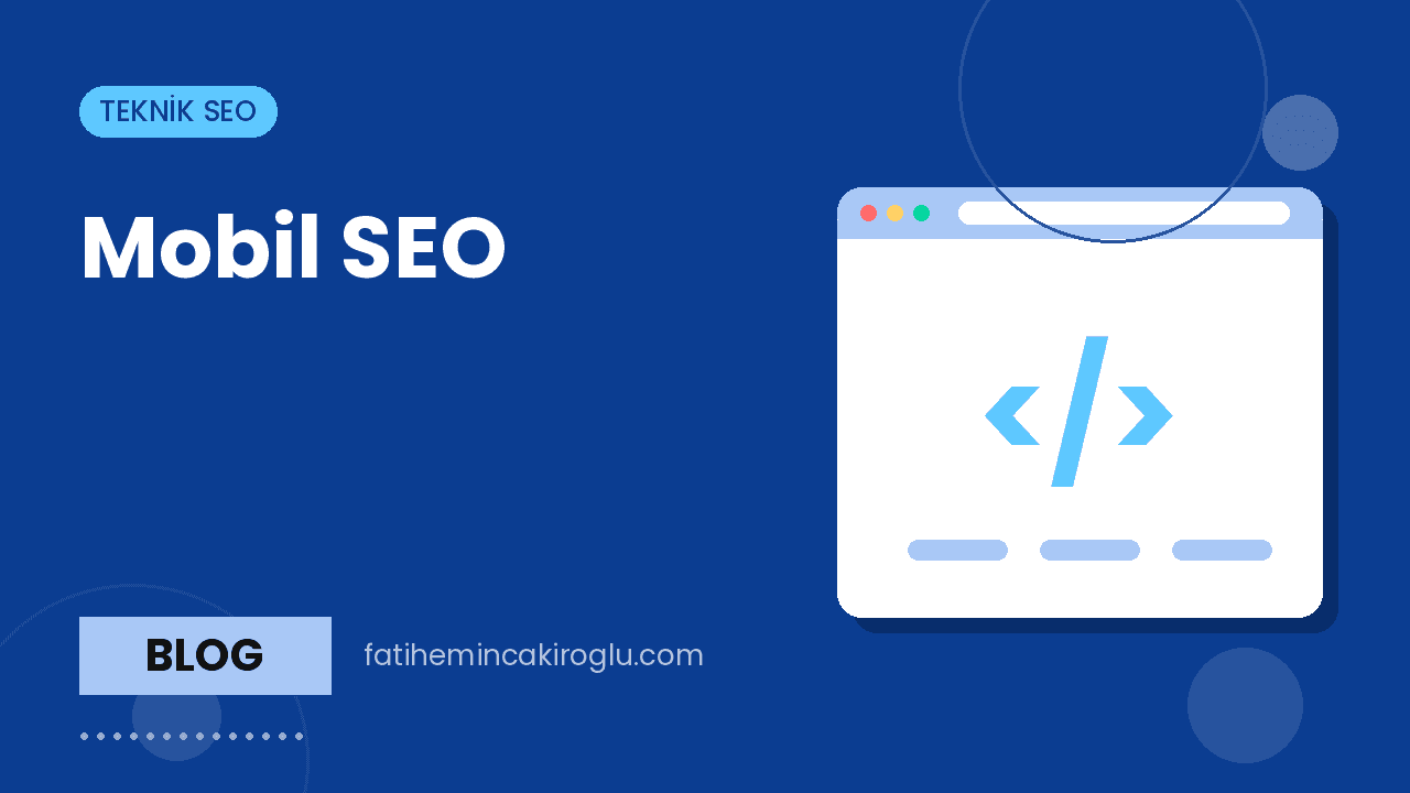 Mobil SEO: Mobil Öncelikli Dizine Eklemede Dikkat Edilecekler