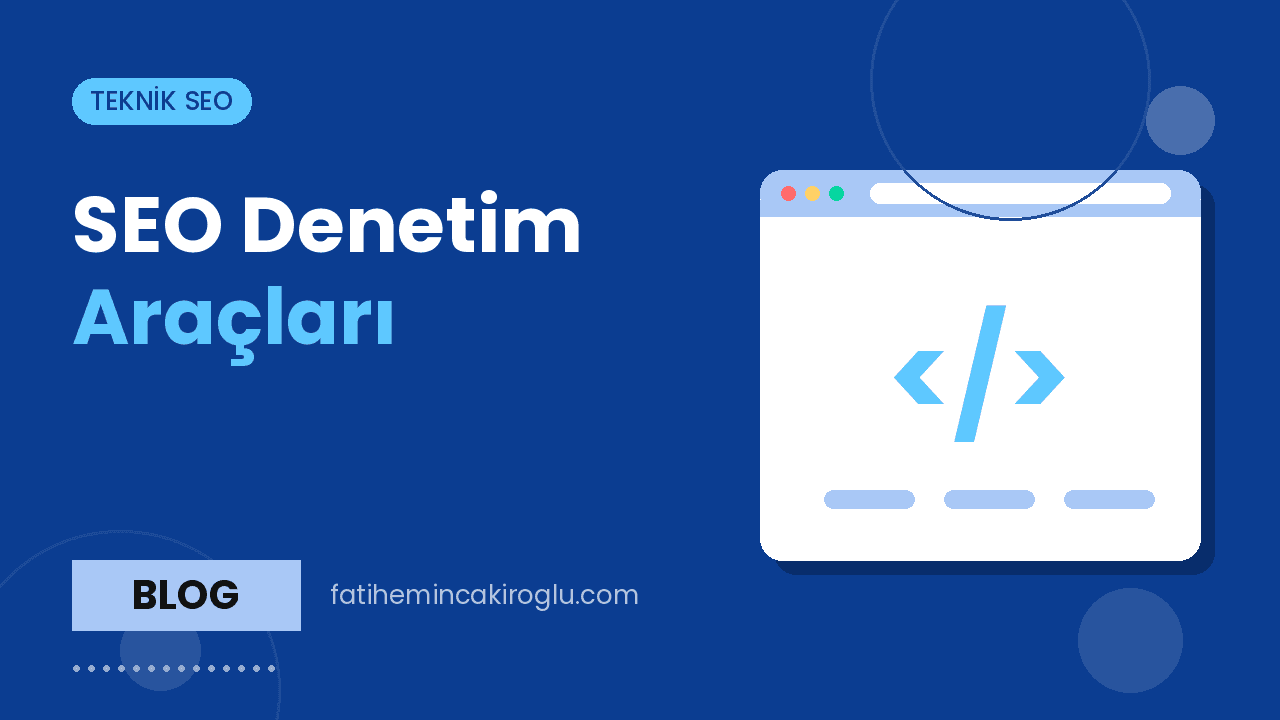 SEO Denetim Araçları: Screaming Frog, Sitebulb, Ahrefs, Semrush ve Ücretsiz Seçenekler