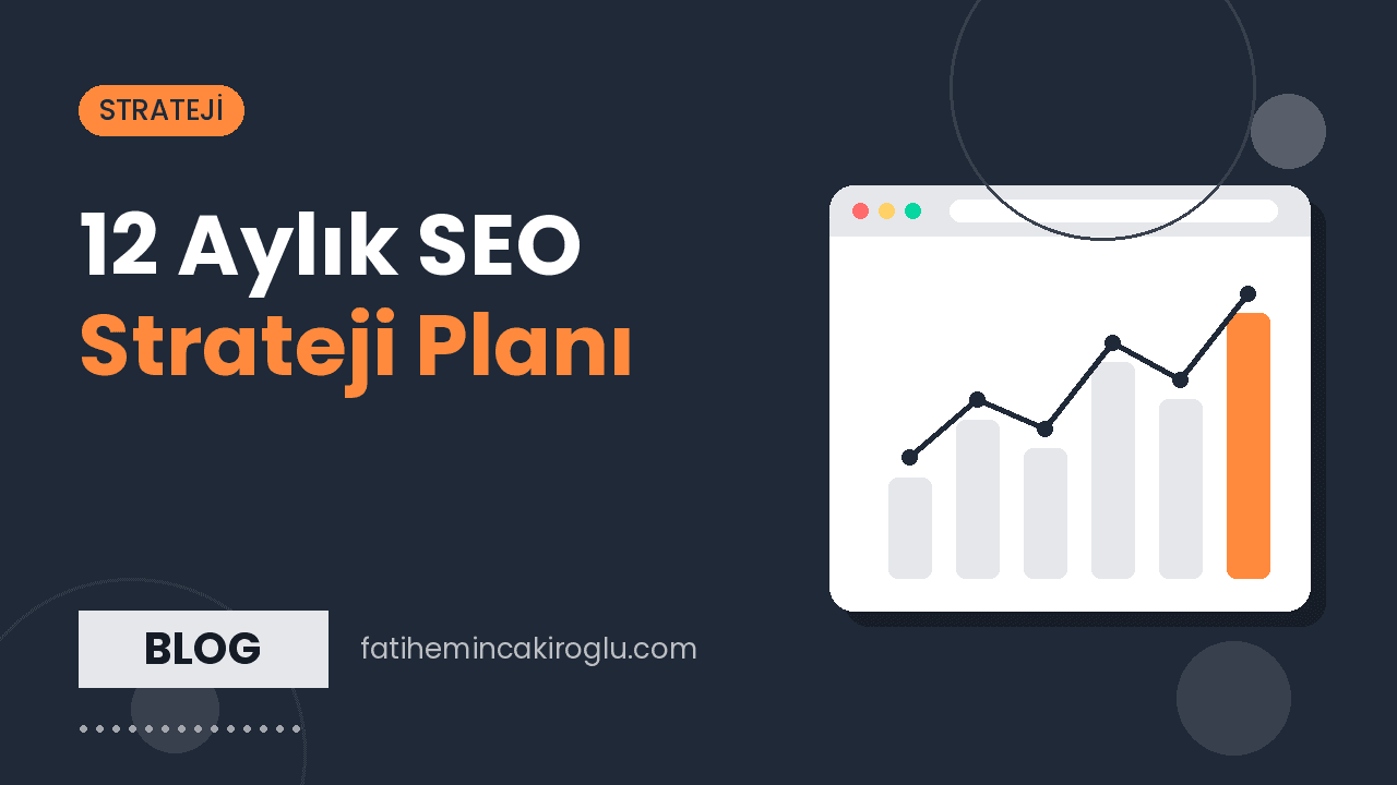 12 Aylık SEO Strateji Planı: Ay Ay Yol Haritası