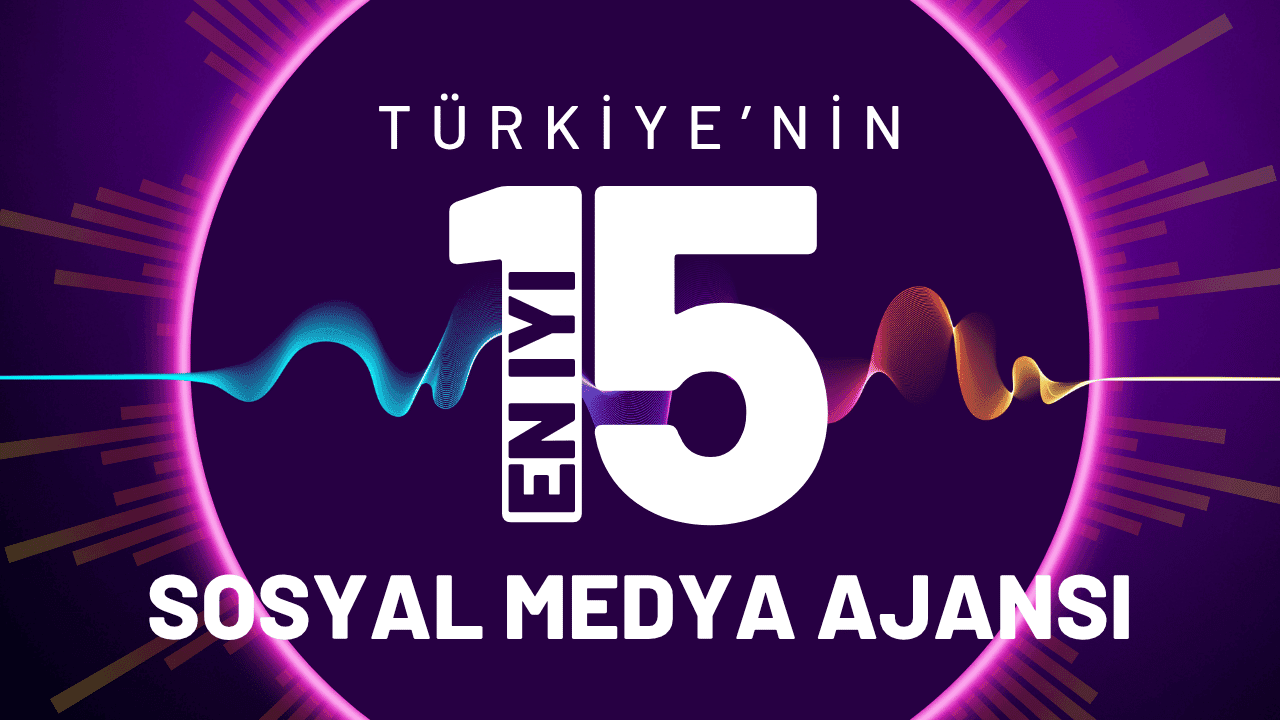 Türkiye'nin En İyi 15 Sosyal Medya Ajansı - Güncel 2026